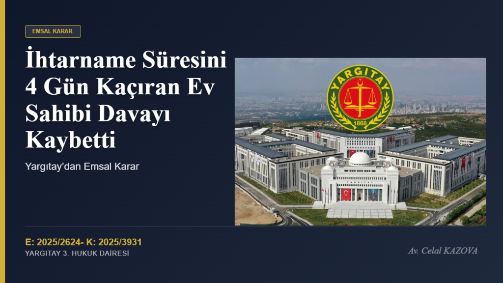 Yargıtay’dan Emsal Karar: İhtarname Süresini 4 Gün Kaçıran Ev Sahibi Davayı Kaybetti