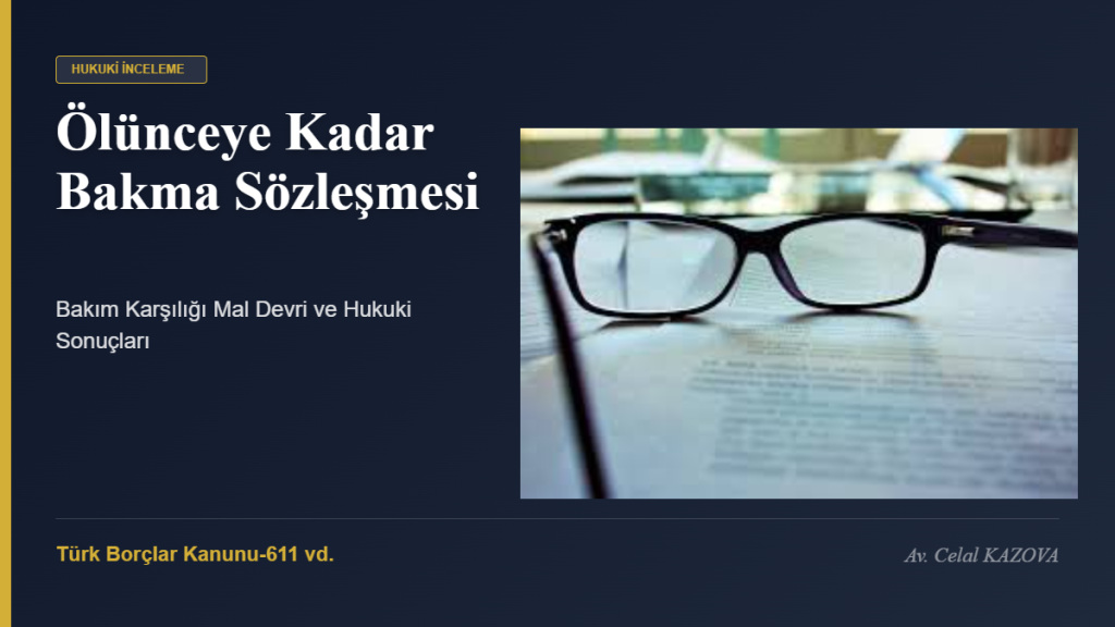 Ölünceye Kadar Bakma Sözleşmesi: Bakım Karşılığı Mal Devri ve Hukuki Sonuçları