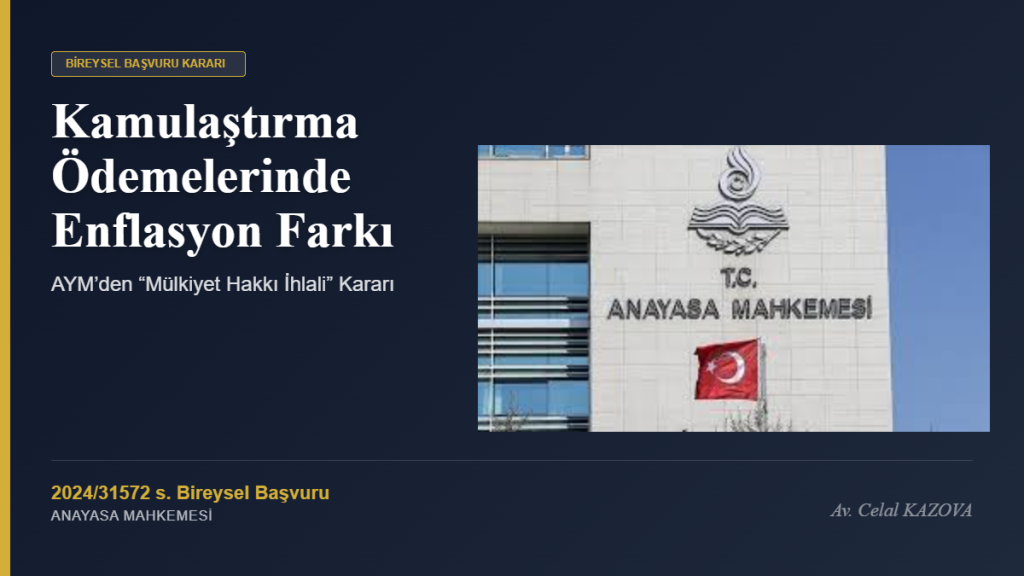 Kamulaştırma Ödemelerinde Enflasyon Farkı: AYM’den “Mülkiyet Hakkı İhlali” Kararı