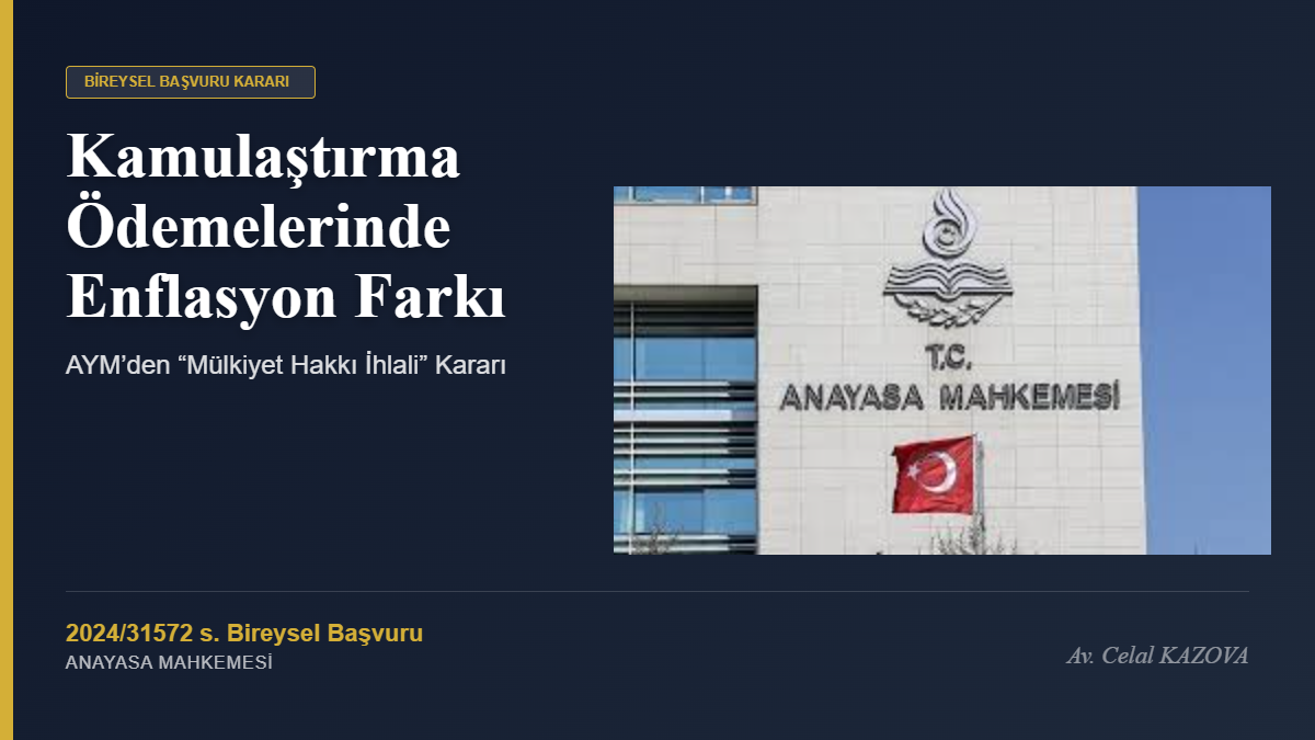 Kamulaştırma Ödemelerinde Enflasyon Farkı: AYM’den “Mülkiyet Hakkı İhlali” Kararı