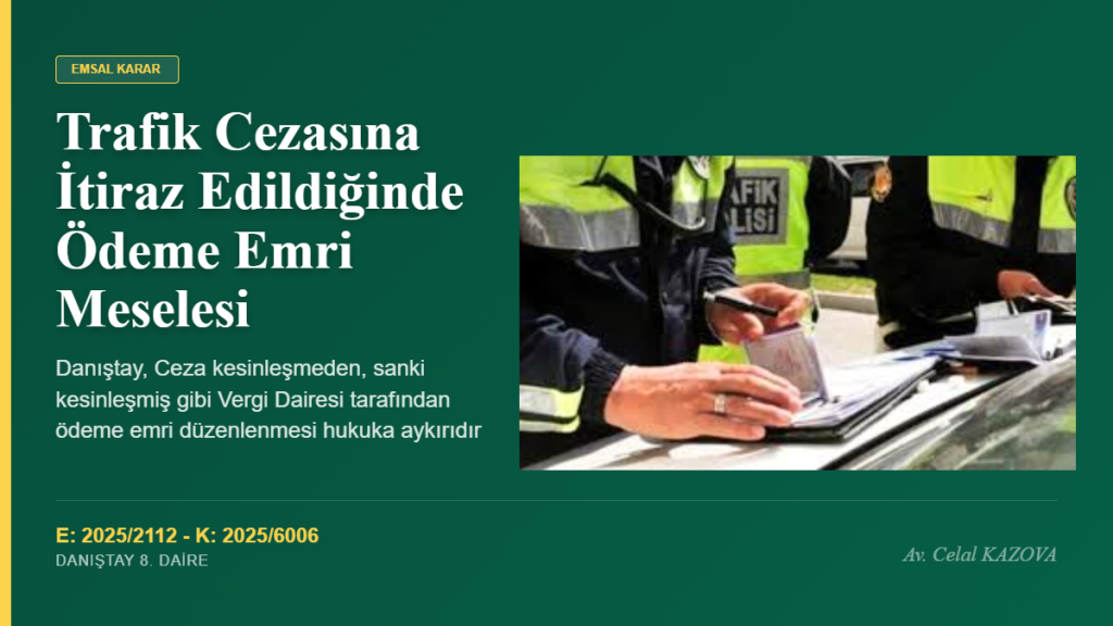 Trafik Cezasına İtiraz Edildiğinde Ödeme Emri Meselesi Hakkında Danıştay Kararı