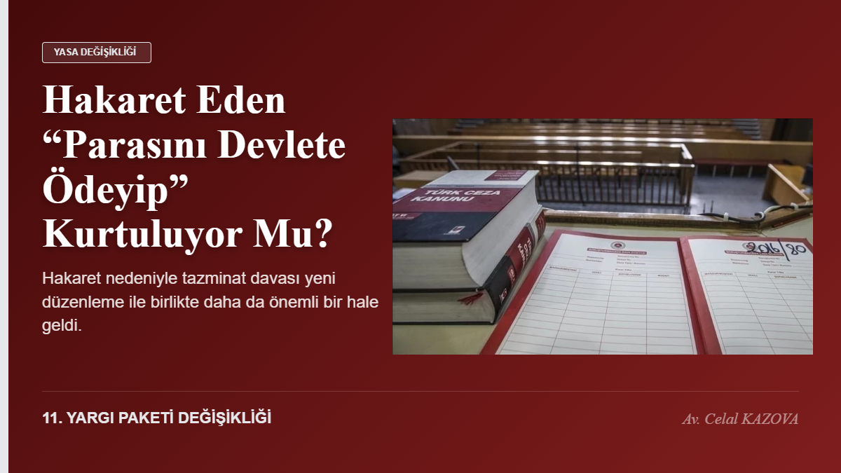 Hakaret Eden “Parasını Devlete Ödeyip” Kurtuluyor Mu? Hakaret Nedeniyle Tazminat Davası