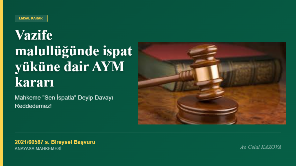 Vazife malullüğünde ispat yüküne dair AYM kararı: Mahkeme “Sen İspatla” Deyip Davayı Reddedemez!