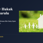 Yargıtay HGK Kararı: Aile Konutu Şerhi Olmasa Bile Satış Eşten Habersiz Yapılamaz
