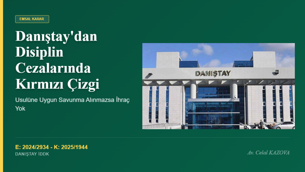 Danıştay’dan Disiplin Cezalarında Kırmızı Çizgi: Usulüne Uygun Savunma Alınmazsa İhraç Yok!