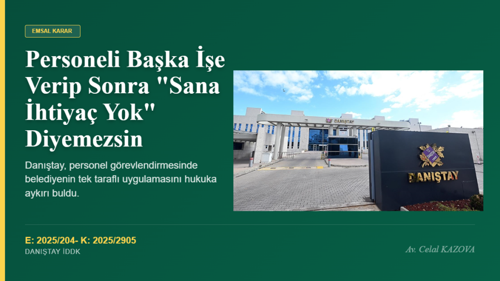 Danıştay: Personeli Başka İşe Verip Sonra “Sana İhtiyaç Yok” Diyemezsin!