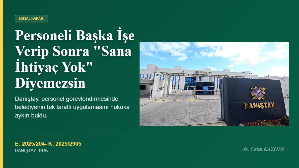 Danıştay: Personeli Başka İşe Verip Sonra “Sana İhtiyaç Yok” Diyemezsin!