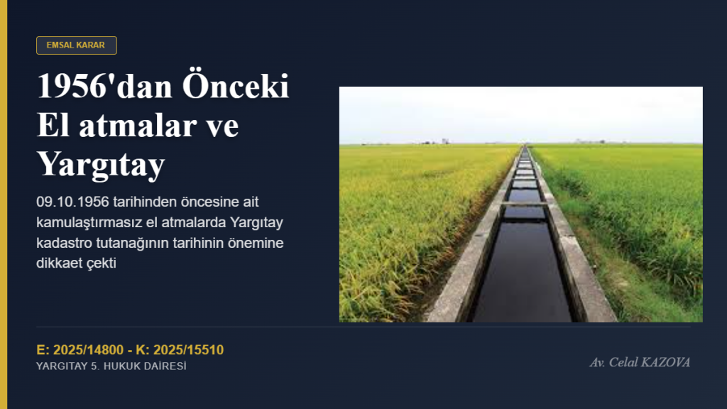 1956 Öncesi El Atma Tazminatı ve Yargıtay 5. Hukuk Dairesi’nden Güncel Karar