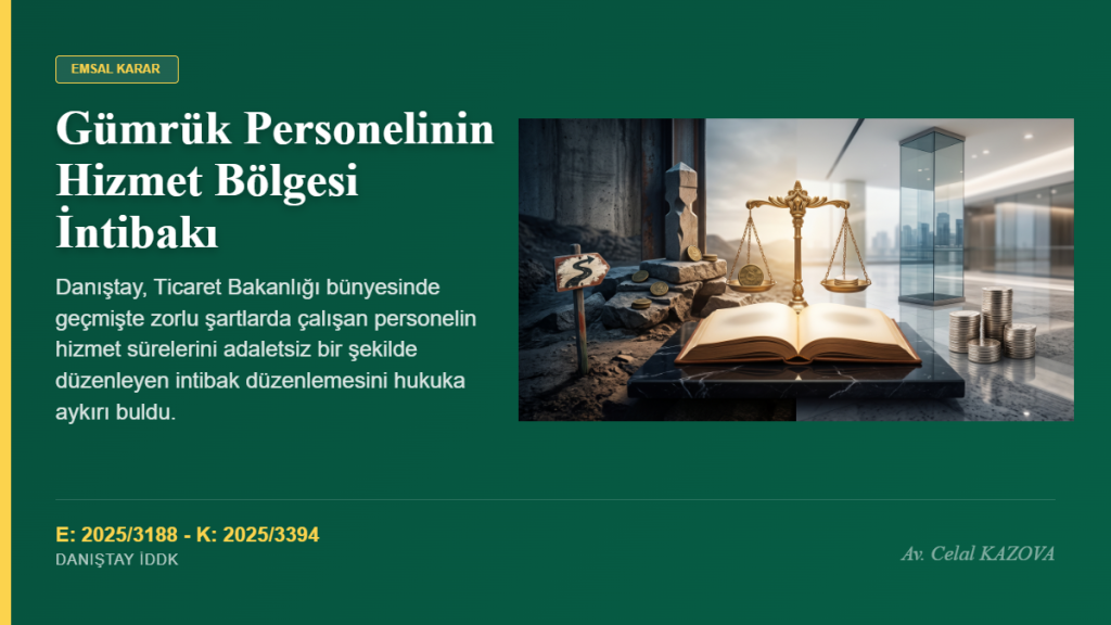 Gümrük Personeli Hizmet Bölgesi İntibakında Hakkaniyet Değerlendirmesi: Danıştay İDDK Kararı
